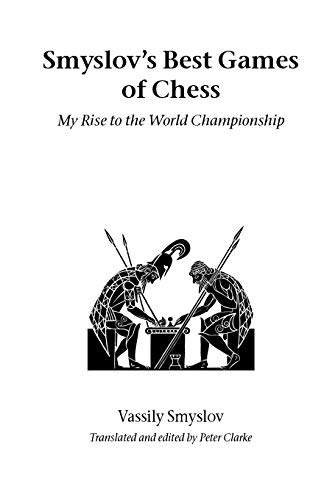 Smyslov's Best Games of Chess: My Rise to the World Championship (Hardinge Simpole chess classics)
