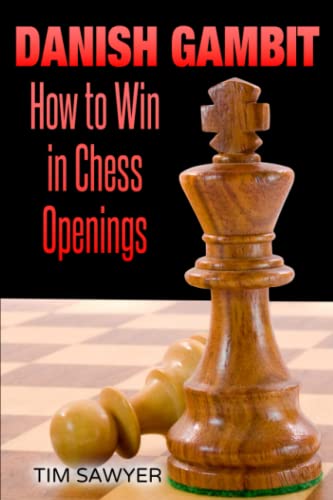 Danish Gambit: How to Win in Chess Openings (Sawyer Win In Chess Openings)
