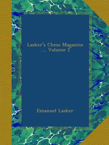 Lasker's Chess Magazine ..., Volume 2