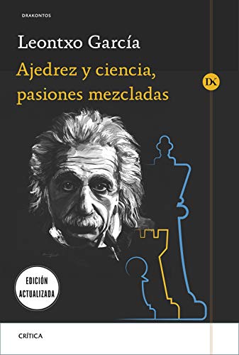 Ajedrez y ciencia, pasiones mezcladas: Prólogo de José Antonio Marina (Drakontos)