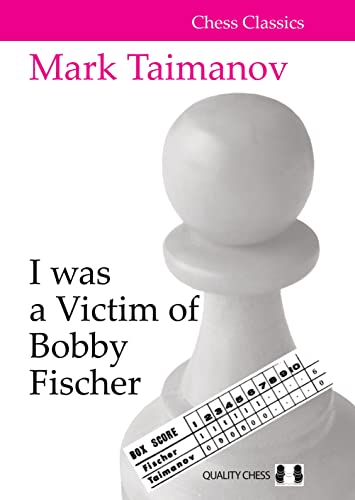 I was a Victim of Bobby Fischer (Chess Classics)