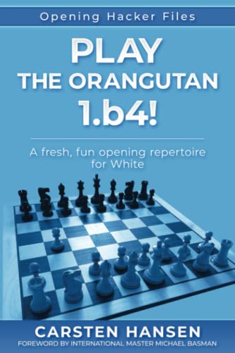 Play the Orangutan: 1.b4: A fresh, fun opening repertoire for White: 2 (Opening Hacker Files)