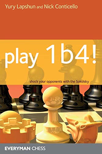 Play 1b4 !: Shock Your Opponents with the Sokolsky (Everyman Chess)