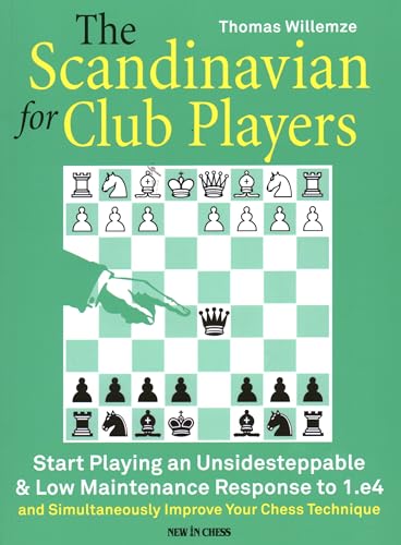 The Scandinavian for Club Players: Start Playing an Unsidesteppable & Low Maintenance Response to 1.e4