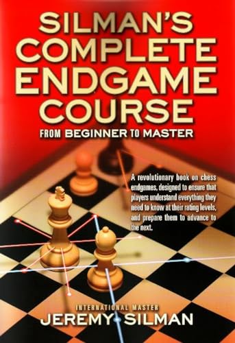 Silmans Complete Endgame Course: From Beginner to Master