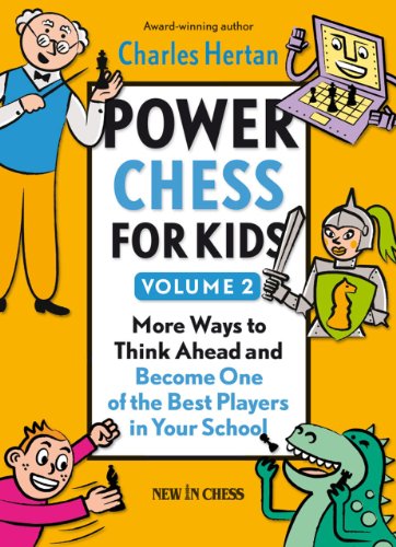 Power Chess for Kids, Volume 2: More Ways to Think Ahead and Become One of the Best Players in Your School