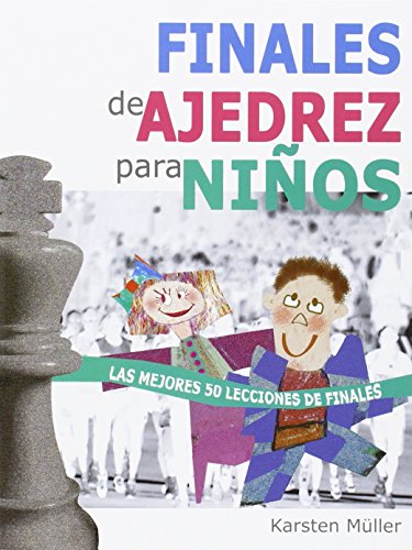Finales De Ajedrez Para Niños: Las mejores 50 lecciones de finales