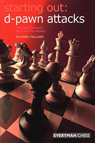 Starting Out: d-Pawn Attacks: The Colle-Zukertort, Barry And 150 Attacks (Everyman Chess) by Richard Palliser (2008-11-05)