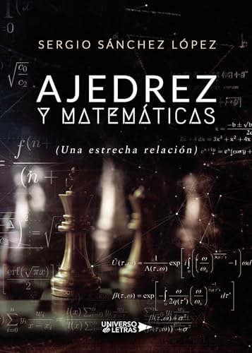 Ajedrez y Matemáticas: (una estrecha relación) (SIN COLECCION)