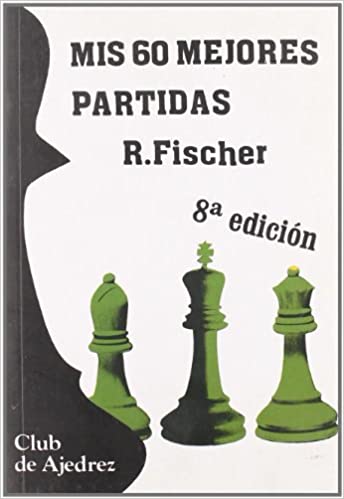 Mis 60 mejores partidas - Robert Fischer