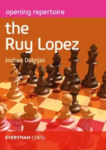 Opening Repertoire The Ruy Lopez 7 Opening Repertoire The Ruy Lopez