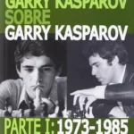 Garry Kasparov sobre Garry Kasparov 1